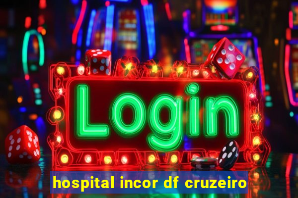 hospital incor df cruzeiro